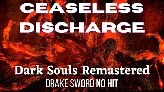 Dark Souls Remastered - Ceaseless Discharge - No Hit - Drake Sword