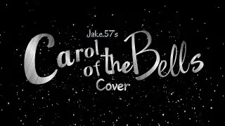 Carol of the Bells (Cover by Jake.57)