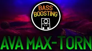 Ava Max - Torn [BASS BOOSTED]🤑