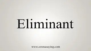 How To Say Eliminant
