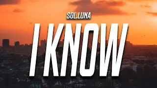 Sol.Luna - I Know (Lyrics)