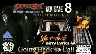 The Notorious B.I.G - Going Back To Cali (Select Mix)(Dirty Lyrics)[High Quality Remastered] 4K