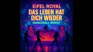 Eifel Royal - Das Leben hat dich wieder  (Dancehall Remix)
