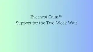 Calming Music for the Two-Week Wait | Evernest Calm&trade;