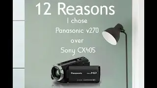 12 причин, по которым я выбрал Panasonic HC-V270/V180 вместо Sony CX405