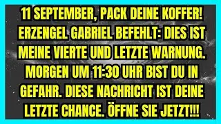 Engel GABRIEL: Dies ist meine letzte Warnung. Morgen um 11:30 Uhr wird etwas Gef&auml;hrliches passieren!