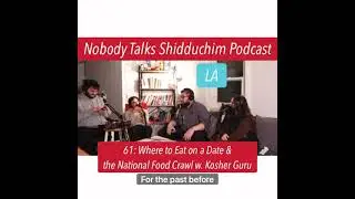 61 - Where to Eat on a Shidduch date & The National Kosher Food Crawl (ft. Kosher Guru)