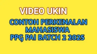 CONTOH VIDEO UKIN PERKENALAN MAHASISWA PPG PAI BATCH 2 2025