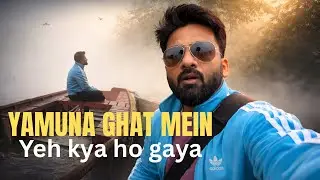 Delhi’s Yamuna Ghat in Extreme Fog | Full Day Vlog