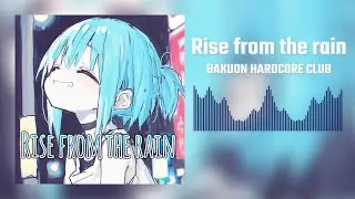 Rise from the rain feat.超高音ちゃん - 爆音ハードコア部