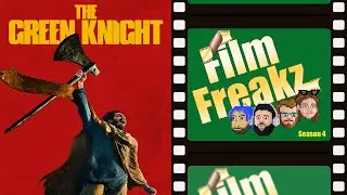 The Green Knight (2021) | Film Freakz Episode 157