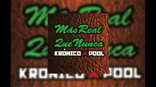 MAS REAL QUE NUNCA  - KR&Ograve;NICO X POOL