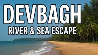 Where the River Meets the Sea: Exploring Devbagh | Adventure and Calm at Devbagh, Karnataka&rsquo;s 🌊🏖️☀️