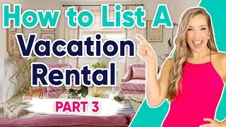 How to List a Vacation Rental - Part 3