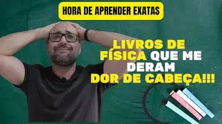 A Saga dos Livros de Física que me Deixaram de Cabeça Quente!