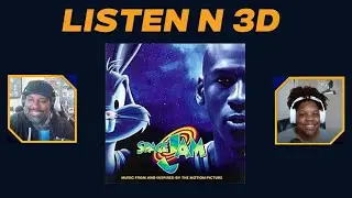 Listen N 3D Episode #66 (Space Jam  Music from and Inspired by the Motion Picture)