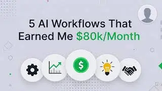 5 AI Workflows Earning $80k Monthly