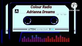 COLOUR RADIO - ADRIANNA DREAMS