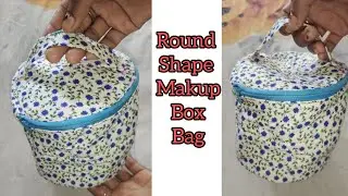 diy round shape mekup box bag || bag cutting and stitching || मिनटो में बनाये बहुत ही प्यारा सा बैग