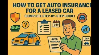 How to Get Auto Insurance for a Leased Car (Complete Step‑By‑Step Guide)