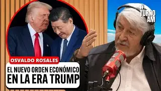 ¿Falló la GLOBALIZACIÓN? Osvaldo Rosales ANALIZA el nuevo orden de TRUMP y sus efectos | #TURNOAM