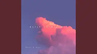 Blijf Je Bij Mij