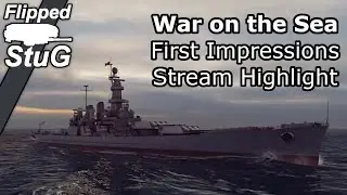 War on the Sea | First Impressions & Stream Highlight | Flipped StuG