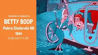 Betty Boop (Dublado PT-BR) - Pobre Cinderela HD 1934