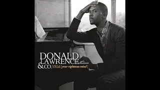 Donald Lawrence & Co. ft. Dorinda Clark Cole - YRM (Your Righteous Mind)