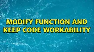 Modify function and keep code workability