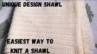 Unique Shawl design | How to knit a Shawl | New Design | Easy way to Knit #winterclothing #shawl