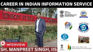 637. An Interaction with Sh. Manpreet Singh, IIS | Indian Information Service | UPSC | SSC |