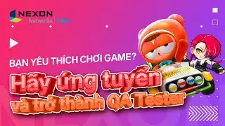 BẠN Y&Ecirc;N TH&Iacute;CH CHƠI GAME? H&atilde;y t&igrave;m kiếm &lsquo;NEXON Networks VINA tr&ecirc;n Vietnamworks&rsquo;!