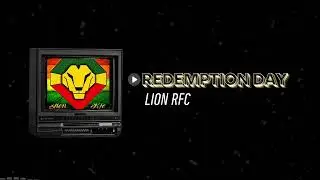 7. REDEMPTION DAY - Lion RFC