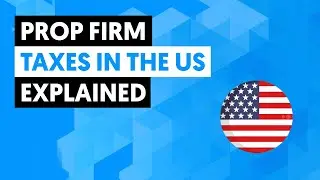 Prop Firm Taxes In The US Explained