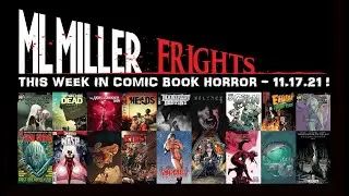 This Week In Comic Book Horror 11.17.21 NICE HOUSE BY THE LAKE! THE GOON! THE WALKING DEAD! & More!