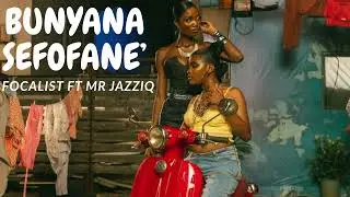 Focalistic ft Mr JazziQ - Bunyana Sefofane' (Official video)