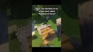 POV: You decided to try a new mod called &ldquo;flywheel of terror&rdquo;