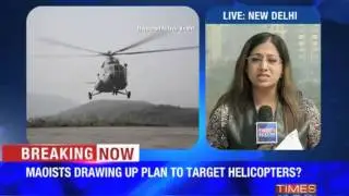 Exclusive: Maoists plan to target helicopters.