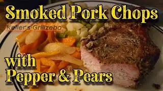 Smoked Pork Chops with Peppers and Pears #Keller'sGrillzebo