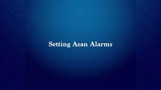 How to Set Azan Alarms | 5 | Al-Iqamah W612