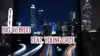 Bossed up music video Big Weirdo/ft:Young daze