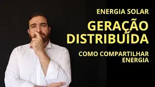 Gera&ccedil;&atilde;o Distribu&iacute;da - Como Compartilhar Energia