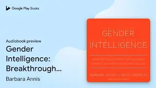 Gender Intelligence: Breakthrough Strategies&hellip; by Barbara Annis &middot; Audiobook preview