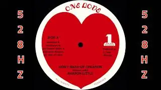 DON'T MASH UP CREATION - {C5= 528Hz} - Sharon Little [Audio]