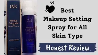 CVB Paris Makeup Setting Spray Honest Review | Why is it Important to apply  | How to use.??