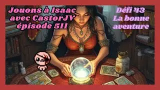 The binding of Isaac repentance #511 [FR] : D&eacute;fi 43 La bonne aventure