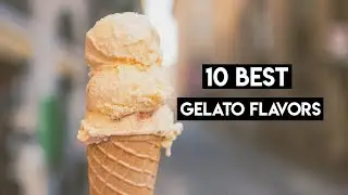 10 Best Gelato Flavors in Italy