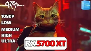 STRAY RX 5700 XT | i3 12100f | 1080p (low, medium,high,ultra)