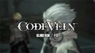 CODE VEIN - Blind run #11 (Memoria)